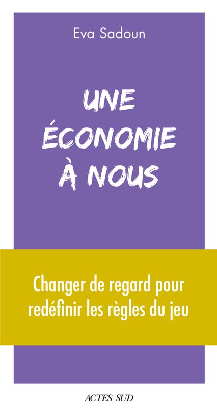 Une économie à nous: Changer de regard pour redéfinir les règles du jeu book