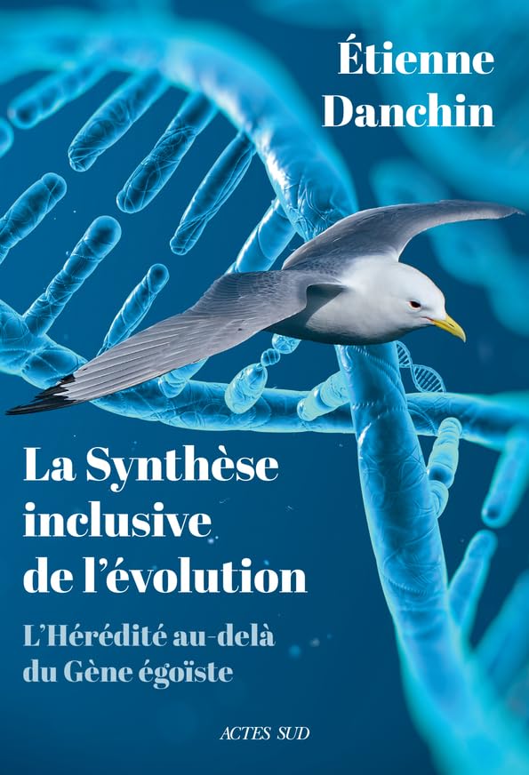 La Synthèse inclusive de l'évolution: L'hérédité au-delà du gène égoïste Business & Technology