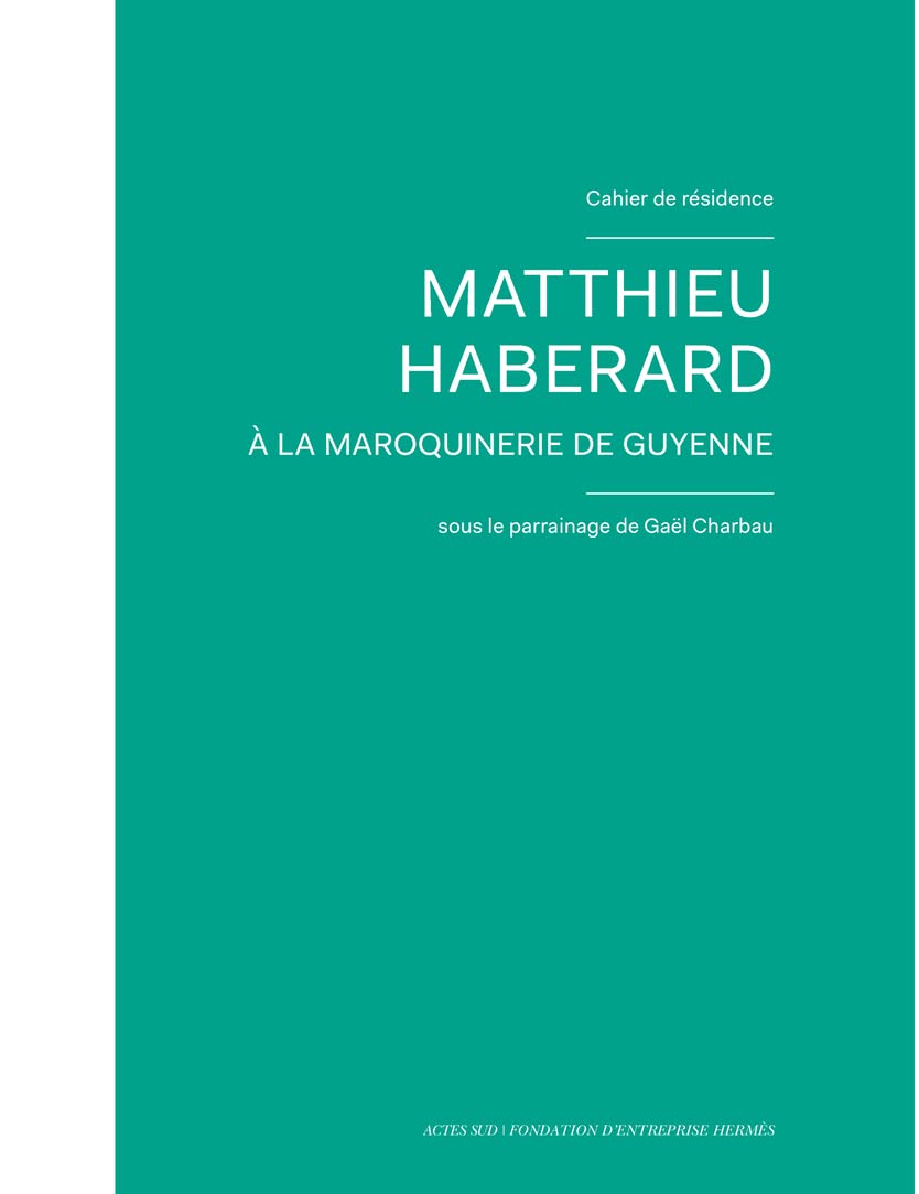 Cahier de résidence 11: Mathieu Haberard à la Maroquinerie de Guyenne book