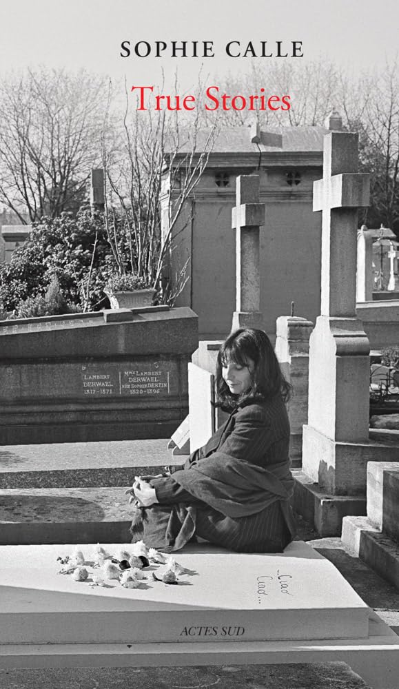 Sophie Calle: True Stories Essays & Short Stories