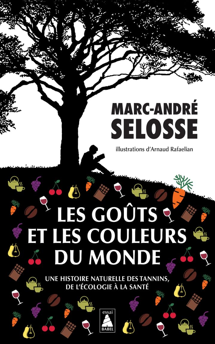 Les Goûts et les couleurs du monde: Une histoire naturelle des tannins, de l'écologie à la santé Leisure, Home & Garden