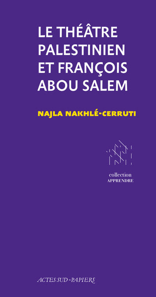 Le théâtre palestinien et François Abou Salem Drama