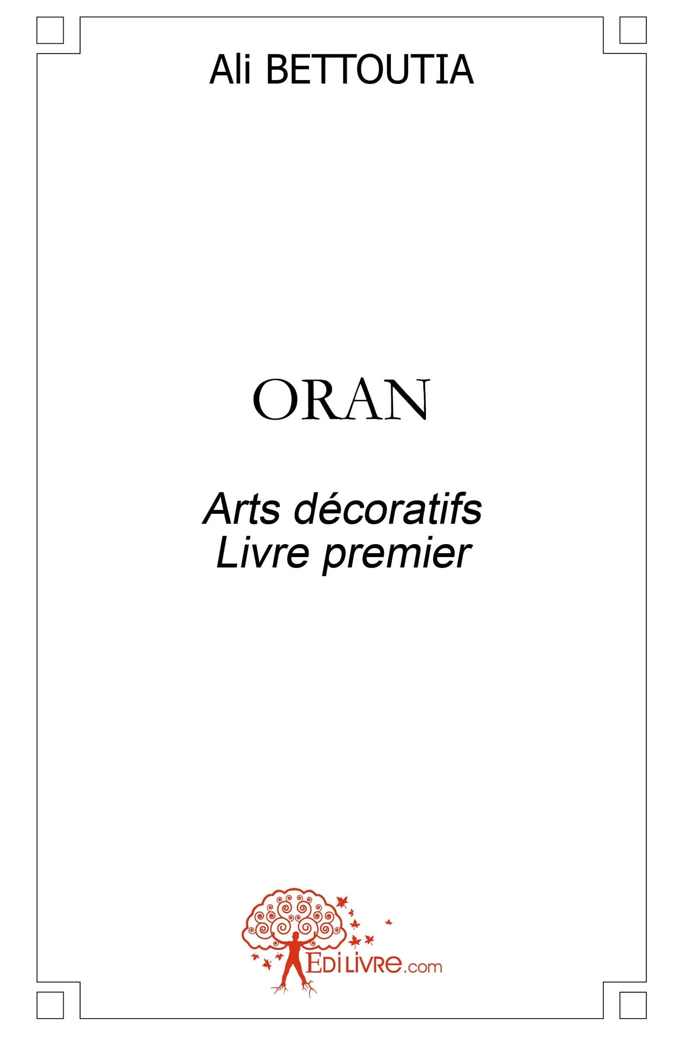 ORAN: Arts décoratifs Livre premier book