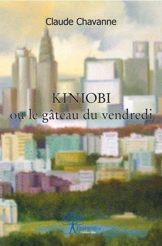 Kiniobi ou Le gâteau du vendredi: Chroniques d'humeur et anecdotes du Japon, d'ailleurs et d'ici Books