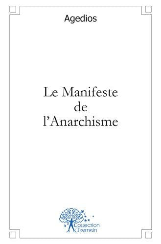 Le manifeste de l'anarchisme : (Pour l'union des peuples et la démocratie...) book