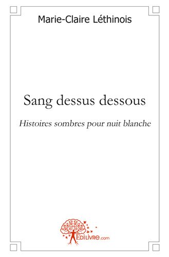 Sang dessus dessous : Histoires sombres pour nuit blanche book