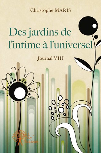 Des jardins de l'intime à l'universel : Journal VIII book