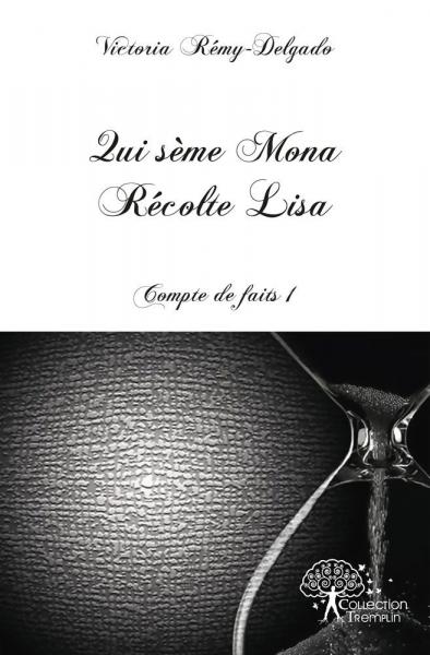 Qui sème mona récolte lisa : Compte de faits 1 book