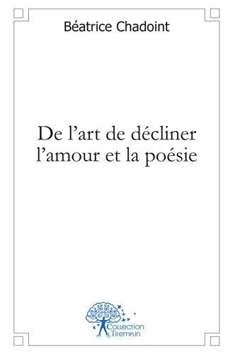 De l'art de décliner l'amour et la poésie Contemporary literature