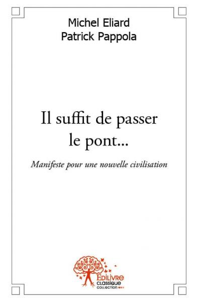 Il suffit de passer le pont... : Manifeste pour une nouvelle civilisation book