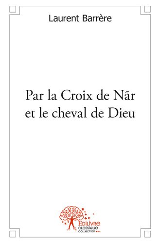 Par la croix de nãr et le cheval de dieu book