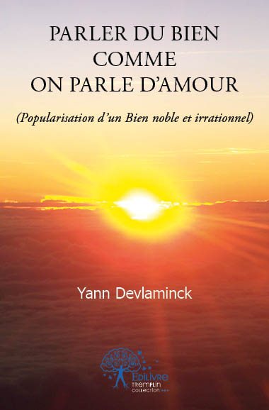 Parler du bien comme on parle d'amour : (Popularisation d’un Bien noble irrationnel) Poetry