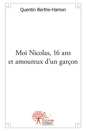 Moi nicolas, 16 ans et amoureux d’un garçon book