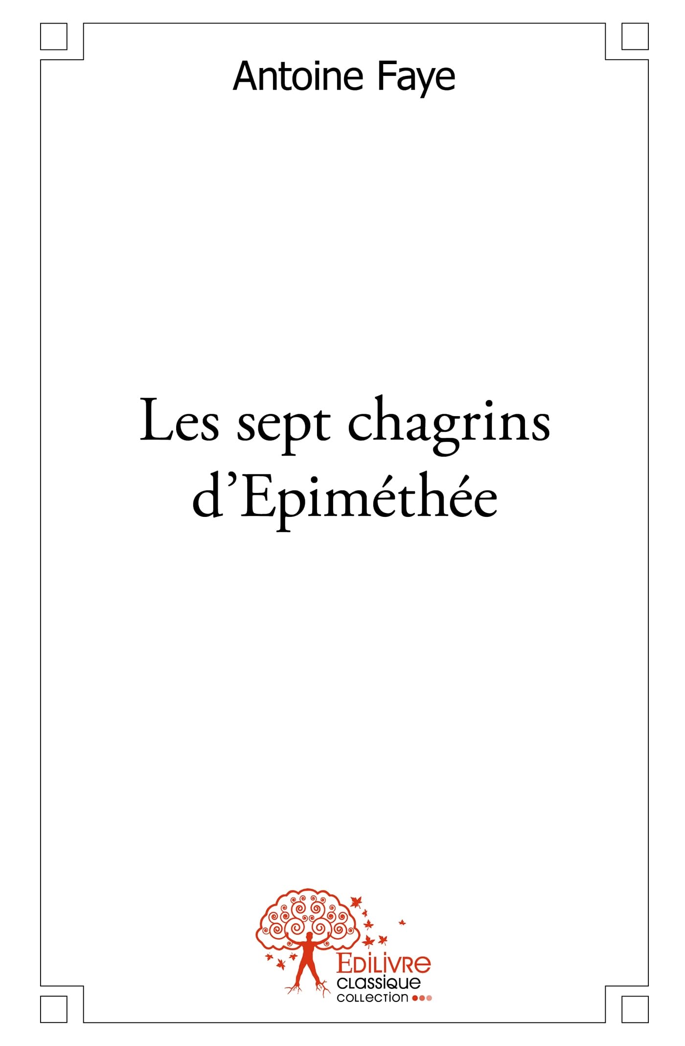 Les sept chagrins d'Epiméthée book