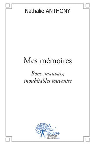Mes mémoires : Bons, mauvais, inoubliables souvenirs book