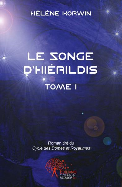 Le songe d'hiérildis : Tome I Roman tiré du Cycle des Dômes et Royaumes book