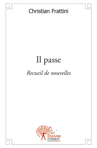 Il passe : Recueil de nouvelles Contemporary literature