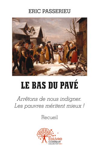 Le bas du pavé : Arrêtons de nous indigner. Les pauvres méritent mieux ! : Recueil book