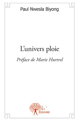 L'univers ploie : Préface de Marie Hurtrel Poetry