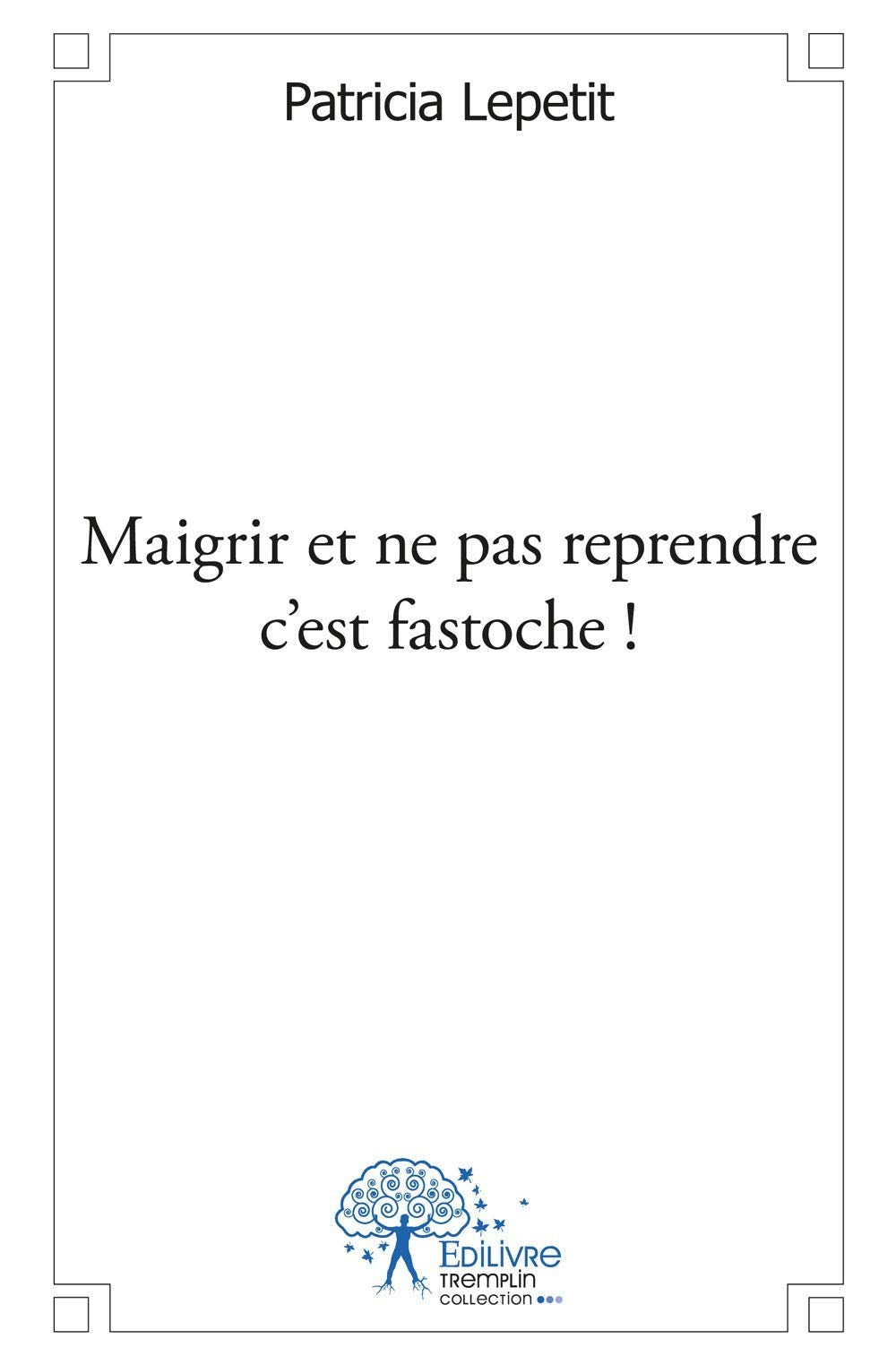 Maigrir et ne pas reprendre c'est fastoche ! Books