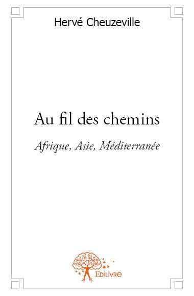 Au fil des chemins : Afrique, Asie, Mediterranée book