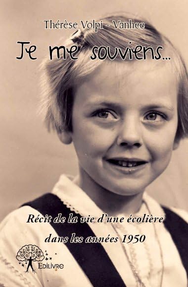 Je me souviens ...: Récit de la vie d’une écolière dans les années 1950 book