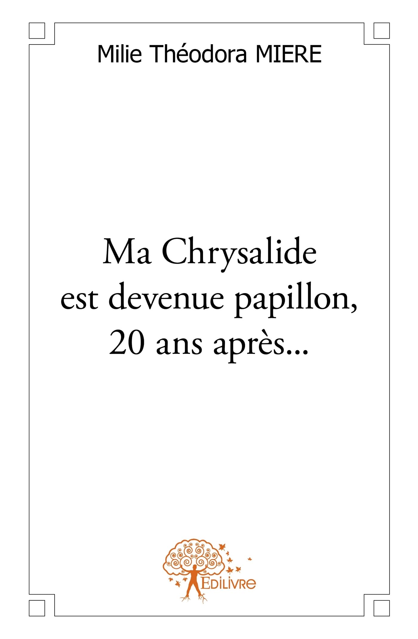 Ma Chrysalide est devenue papillon, 20 ans après... book