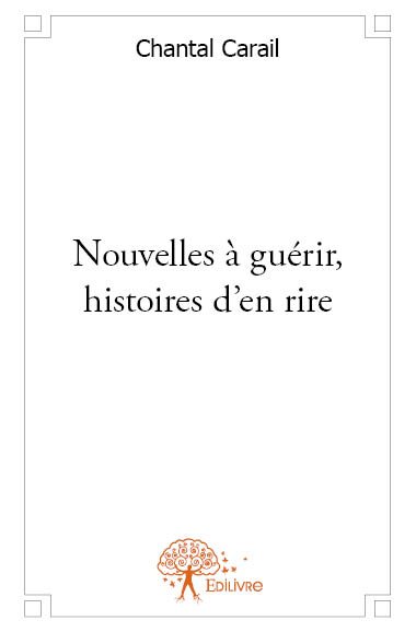 Nouvelles à guérir, histoires d'en rire Essays & Short Stories