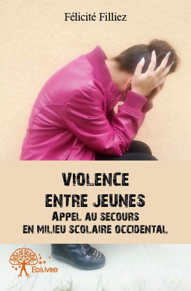 Violence entre jeunes : Appel au secours en milieu scolaire occidental Essays & Short Stories