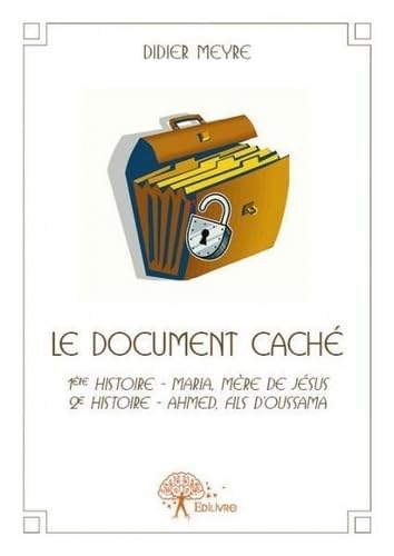 Le document caché: 1ère histoire - Maria, mère de Jésus ; 2ème histoire - Ahmed, fils d'Oussama book