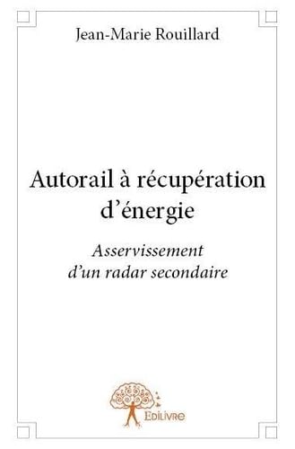 Autorail à récupération d'énergie: Asservissement d'un Radar Secondaire book