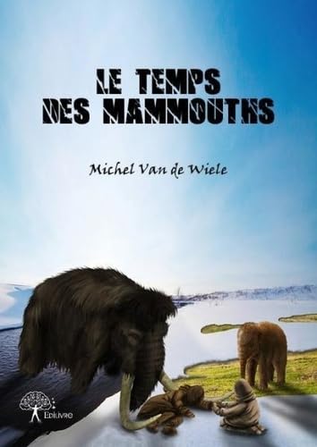 Le temps des mammouths: Les Légendes de la préhistoire book