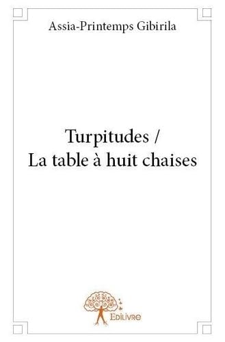 Turpitudes / la table à huit chaises Contemporary literature