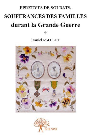 Epreuves de soldats, souffrances des familles durant la Grande Guerre book