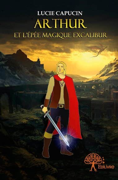 Arthur et l’épée magique excalibur: Roman Action & Adventure