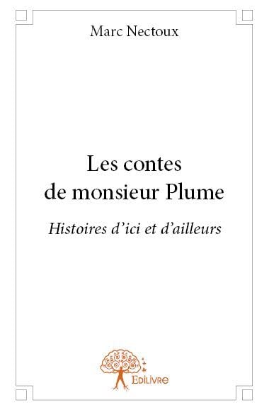 Les contes de monsieur plume: Histoires d'ici et d'ailleurs book