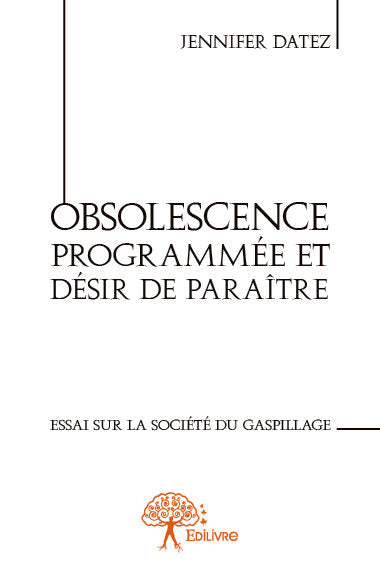 Obsolescence programmée et désir de paraître : Essai sur la société du gaspillage book