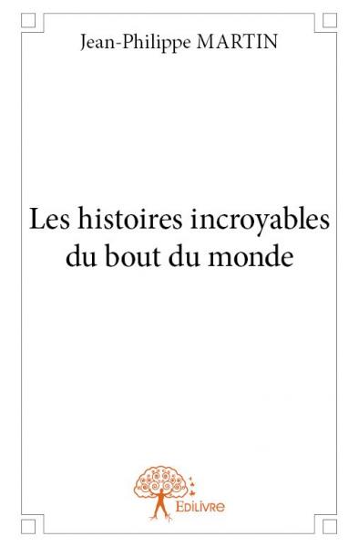 Les histoires incroyables du bout du monde Contemporary literature