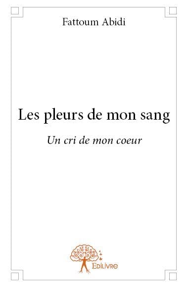 Les pleurs de mon sang: Un cri de mon coeur book