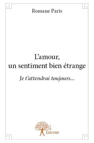 L'amour, un sentiment bien étrange - je t'attendrais [sic toujours Eroticism