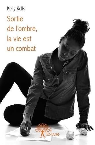 Sortie de l'ombre, la vie est un combat book