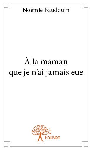À la maman que je n’ai jamais eue book