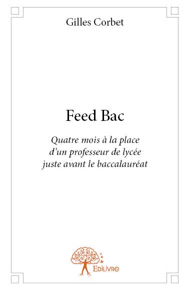 Feed bac : Quatre mois à la place d’un professeur de lycée juste avant le baccalauréat book