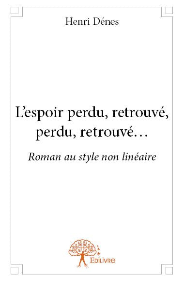 L'espoir perdu, retrouvé, perdu, retrouvé... : Roman au style non linéaire Historical Fiction