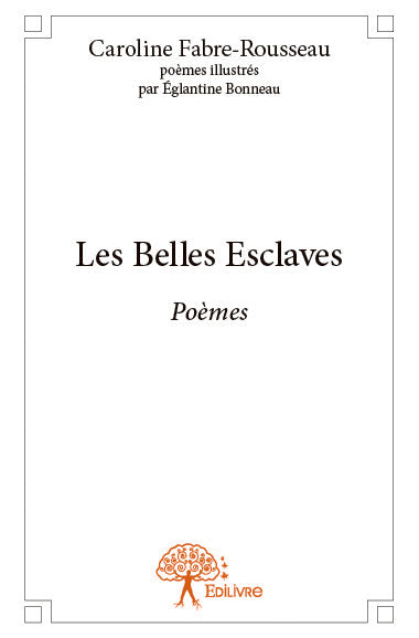 Les belles esclaves : Poèmes illustrés par Eglantine Bonneau book