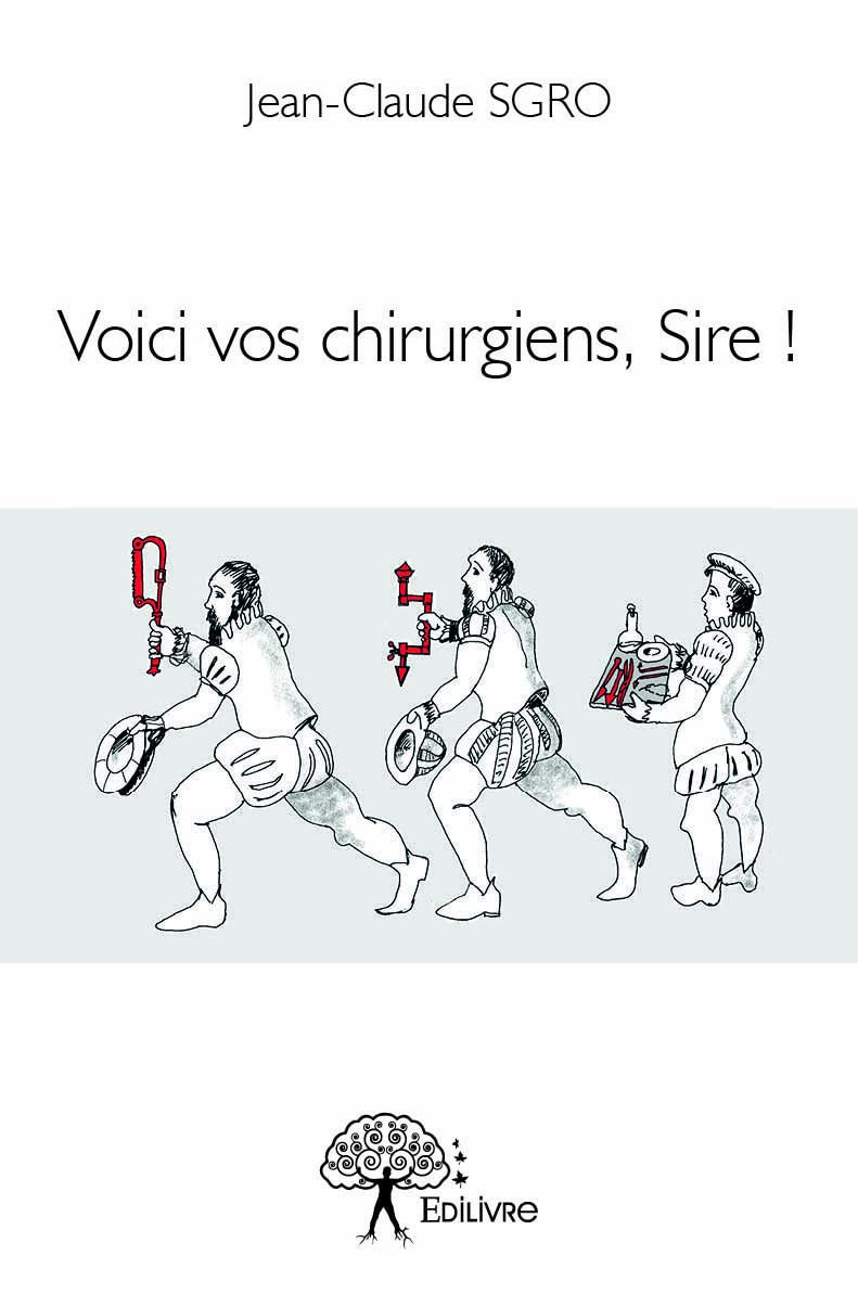 Voici vos chirurgiens, Sire ! Historical Fiction