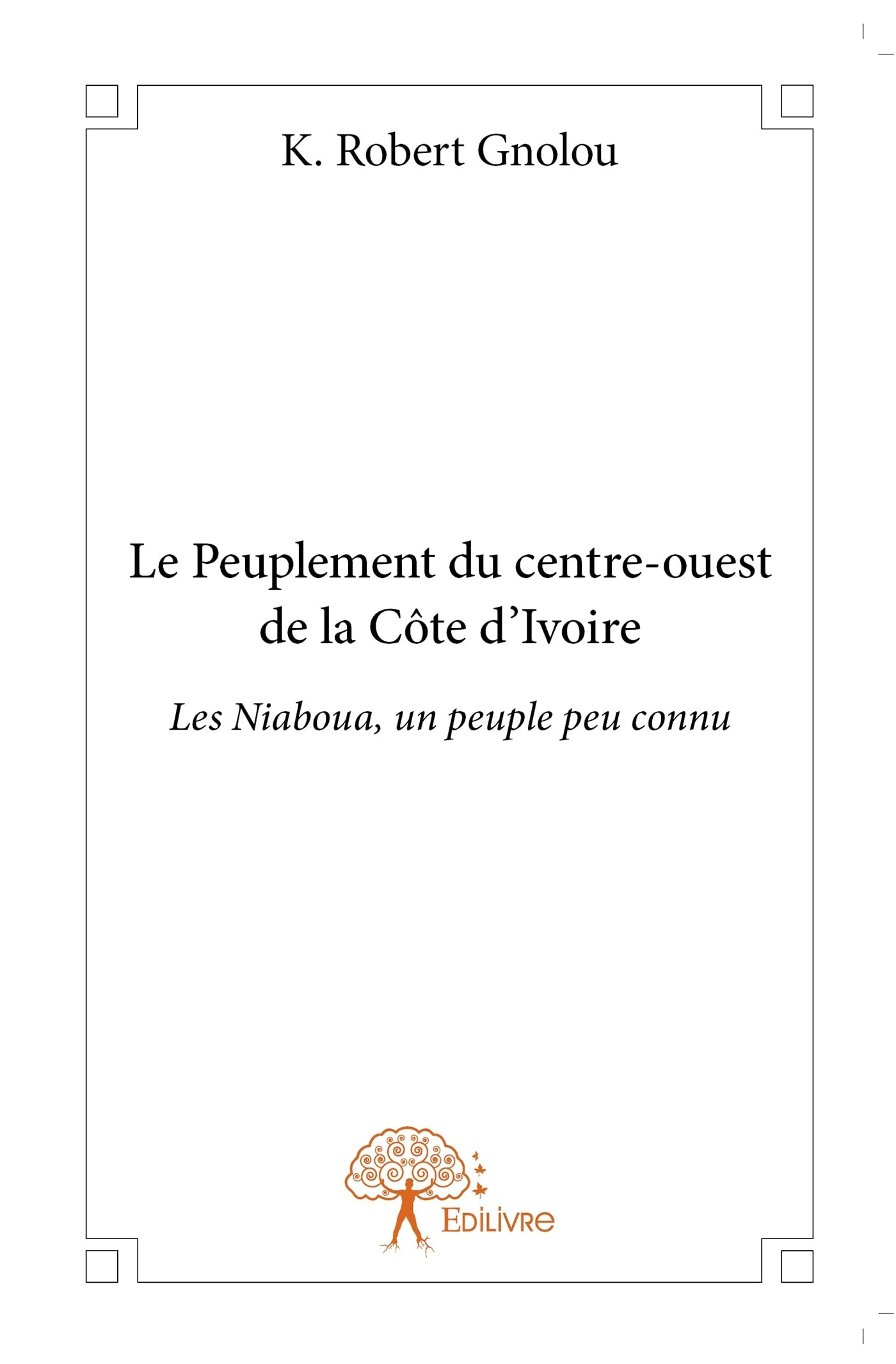 Le Peuplement du centre-ouest de la Côte d'Ivoire: Les Niaboua, un peuple peu connu book