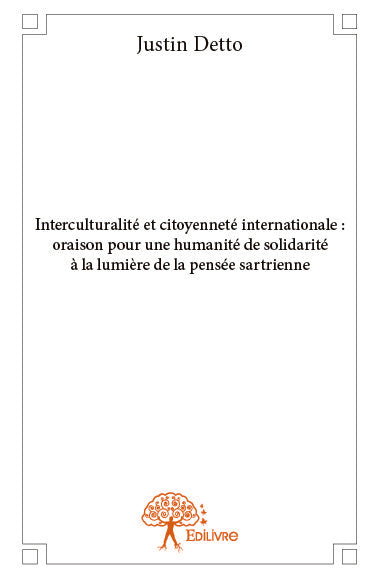 Interculturalité et citoyenneté internationale : oraison pour une humanité de solidarité à la lumière de la pensée sartrienne Philosophy