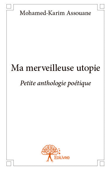 Ma merveilleuse utopie : Petite anthologie poétique Poetry
