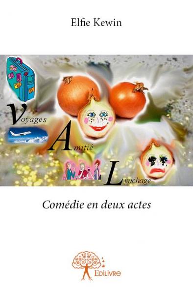 Val : voyage, amitié, et lynchage : Comédie en deux actes book